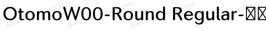OtomoW00-Round Regular字体转换